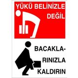 Lorex LR-IS316 Yükü Belinizle Değil,Bacaklarınızla Kaldırın PVC İkaz Levhası