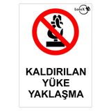 Lorex LR-ISKYY Kaldırılan Yüke Yaklaşma İş Güvenliği PVC Uyarı Levhası