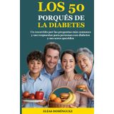 Los 50 porqués de la diabetes: Un recorrido por las preguntas más comunes y sus respuestas (Bienestar integral con diabetes. de Elias Dominguez", Band 1)