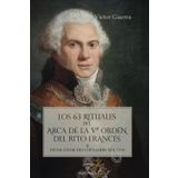 Los 63 rituales del Arca de la Vª Orden del Rito Francés: El magma escocista y la herencia de los Modernos en la Francia del siglo XVIII: 1
