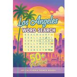 Los Angeles Word Search Puzzle Book: Discover the City of Angels Through Fun and Challenging Word Puzzles: Famous Landmarks, Celebrities, Beaches, ... & More – A LA-Themed Brain Game for All Ages