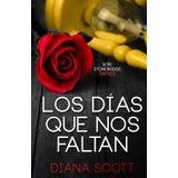 Los días que nos faltan: Con +de 100.000 lectores Diana Scott regresa con una novela romántica, cargada de erotismo. (Stonebridge, Band 2)