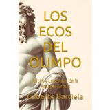 Los Ecos del Olimpo: Mitos y Leyendas de la Antigua Grecia