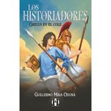 Los Historiadores. Grecia en el cole: Aventura y misterio. Libro para niños y niñas de 9, 10, 11 y 12 años. (Trilogía de la Antigüedad clásica, Band 1)