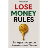 Lose Money Rules: Las reglas para perder dinero como un Tiburón