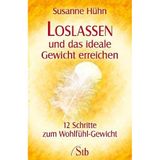 Loslassen und das ideale Gewicht erreichen: 12 Schritte zum Wohlfühl-Gewicht