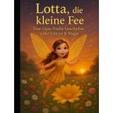 Lotta die Fee: Eine Gute-Nacht-Geschichte voller Glitzer & Magie
