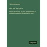 Lou pan dou pecat: Dramo en cinq ate, en vers, representa pèr la premiero fes sus lou teatre de Mont-Pelié