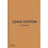 Louis Vuıtton Catwalk: The Complete Fashion Collections - Jo Ellison