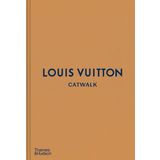 Louis Vuitton Catwalk: The Complete Fashion Collections