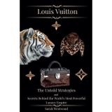 LOUIS VUITTON The Untold Strategies and Secrets Behind the World's Most Powerful Luxury Empire (Wealth and Success): 7