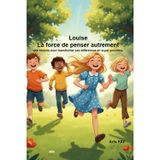 Louise: La force de penser autrement: Une histoire pour transformer ses différences en super-pouvoirs.