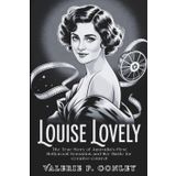Louise Lovely: The True Story of Australia's First Hollywood Sensation and Her Battle for Creative Control