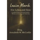 Louise March - ein Leben mit Sinn: Gurdjieff-Jahre und spirituelles Wirken in Europa und Amerika