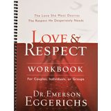 Love and Respect Workbook: The Love She Most Desires; The Respect He Desperately Needs