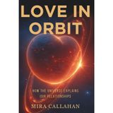 Love in Orbit: How the Universe Explains Our Relationships