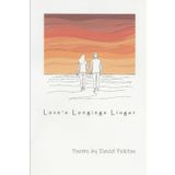 Love's Longings Linger: Inspirational and moving poetry of love gained, love held and love lost. Affectionate verses for you and those you care about. ... are poems of love your loved ones will love