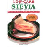 Low-Carb Cooking With Stevia: The Naturally Sweet & Calorie - Free Herb