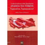 LOZAN KONFERASI'NDAKİ MESELELERDEN ANADOLU'DA TÜRKİYE YAŞAYACAK MI ? YAŞAMAYACAK MI? - HABIL ADEM