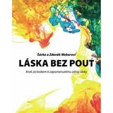 Láska bez pout - Krok za krokem k zapomenutému zdroji lásky