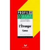 L'étranger. Profil d'une oeuvre 135. 10 textes expliqués