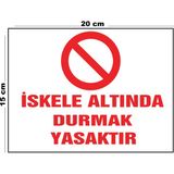 Lucena Metal İskele Altında Durmak Yasaktır 15 cm x 20 cm Uyarı Levhası Yönlendirme Tabelası