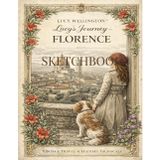 Lucy’s Journey - Florence Sketchbook: Vintage Inspired Art Journal with 108 Pages - Featuring 6 Exclusive Renaissance Illustrations for Creative ... Style Travel Sketchbook (Lucy Wellington)