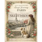 Lucy's Journey - Paris Sketchbook: Vintage Inspired Journal with 108 Pages - Featuring 6 Exclusive Illustrations for Creative Inspiration (Lucy Wellington)