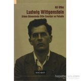 LUDWING WITTGENSTEIN ERKEN DÖNEMİNDE DILIN SINIRLARI VE FELSEFE - ALI UTKU