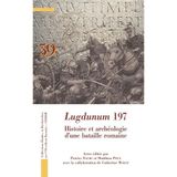 Lugdunum 197: Histoire Et Archeologie d'Une Bataille Romaine
