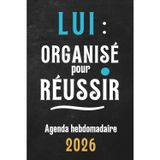 Lui, Organisé pour Réussir: Agenda semainier pour homme, Planner hebdomadaire A5 avec suivi d'objectifs et bien-être