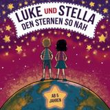 Luke und Stella "Den Sternen so nah" Gute-Nacht-Geschichten ab 5 Jahren