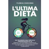 L’Ultima Dieta: Dal fallimento delle diete alla consapevolezza di te: ritrova il tuo equilibrio e rimettiti sul binario giusto con il Protocollo K-Restart e il mio metodo Dall’Ascolto al Cambiamento.