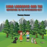 Luna Labrador and the Adventure in the Mysterious City (The adventures of Luna Labrador, Band 3)