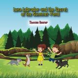 Luna Labrador and the Secret of the Summer Pond (The adventures of Luna Labrador, Band 1)