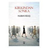 Luna Yayınları Kırkından Sonra /nuran Keleş - 9786258565058