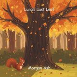 Luna's Last Leaf: A heartwarming rhyming story about a squirrel learning to let go, embrace change, and find beauty in every season.