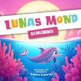 Lunas Mond Geheimnis: Magisches Delfin-Bilderbuch zum Vorlesen - Gute-Nacht-Geschichte für Kinder ab 3 Jahren (Sternenstaub Minis)