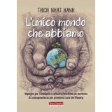L'unico mondo che abbiamo. Impegno per l'ambiente e crescita interiore: un percorso di consapevolezza per prendersi cura del pianeta (Ricerca interiore)