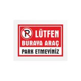 Lütfen Buraya Araç Park Etmeyiniz Pvc Tabela Levha 24x34cm