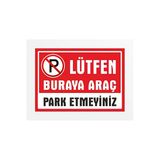Lütfen Buraya Araç Park Etmeyiniz Uyarı Levhası Dekote