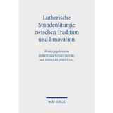 Lutherische Stundenliturgie Zwischen Tradition Und Innovation: Die Reformen Des Berliner Residenzstifts Und Der Leipziger Pfarreien St. Thomas Und St. Nikolai