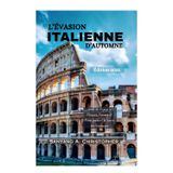 L’ÉVASION ITALIENNE D’AUTOMNE: Édition 2025: Guide de Voyage à Florence, Toscane et Rome pendant la Saison des Vendanges