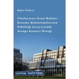 Lykeion Yayınları Uluslararası Insan Hakları Koruma Mekanizmalarının Etkililiği Çerçevesinde Avrupa Konseyi