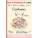 M.S.O. Méthode Syllabique Orale : Sons & Phonèmes 5 - 9 ans 'b'-'d' ponts phonétiques. CP CE1 CE2: phonèmes b d - livre adapté DYS: confusions b d - ... au ce1 - première lecture (Sons et Phonèmes)