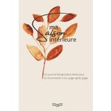 Ma Saison Intérieure: Journal d’exploration lente pour se reconnecter à soi, page après page