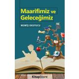 Maarifimiz ve Geleceğimiz - Memiş Okuyucu