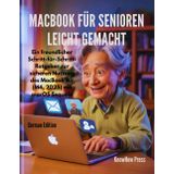 MacBook für Senioren leicht gemacht: Ein freundlicher Schritt-für-Schritt-Ratgeber zur sicheren Nutzung des MacBook Air (M4, 2025) mit macOS Sequoia