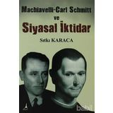 Machiavelli-Carl Schmitt ve Siyasal İktidar - Sıtkı Karaca