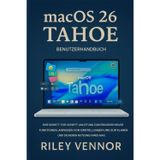 macOS 26 Tahoe Benutzerhandbuch: Eine Schritt-für-SchrittAnleitung, um neue Funktionen zu entdecken, Einstellungen anzupassen und Ihren Mac klar und sicher zu nutzen.